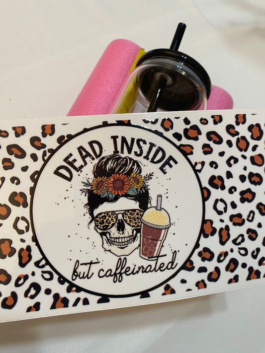 Dead Inside UV DTF 16oz